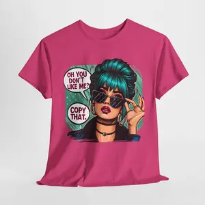 Sassy Lady Unisex Heavy Cotton Tee, Funny Graphic Tee, Sarcastic Women's T-Shirt, Cool Girlfriend Gift, Oh You Don't Like Me Copy That Shirt