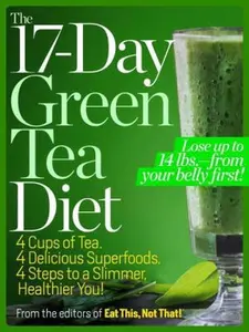USED-The 17-Day Green Tea Diet: 4 Cups of Tea. 4 Delicious Superfoods. 4 Steps to a Slimmer, Healthier, You! by Eat This Not That!, The Editors of (Paperback)