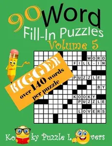 Word Fill-In, 90 Puzzles: Volume 5, Bigger with over 140 words per puzzle -- Kooky Puzzle Lovers, Paperback