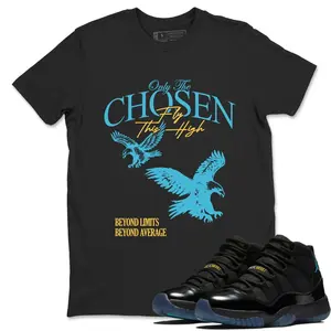 Only The Chosen Fly This High AJ11 Sneaker Match Tee, Gamma Graphic Shirt, Sneakerhead Streetwear T-Shirt, Gildan 5000 Heavy Cotton