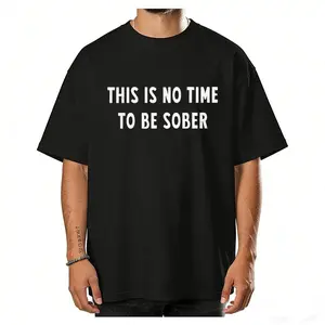This is No Time to Be Sober Graphic Tee: Funny Drinking Party TShirt