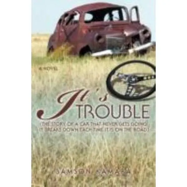 USED-It's All Trouble: (The Story of a Car That Never Gets Going. It Breaks Down Each Time It Is on the Road) by Kamara, Samson (Paperback)
