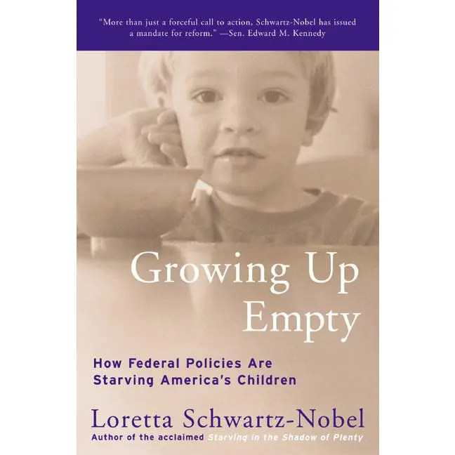 Growing Up Empty: How Federal Policies Are Starving America's Children by Loretta Schwartz-Nobel [Paperback Book]