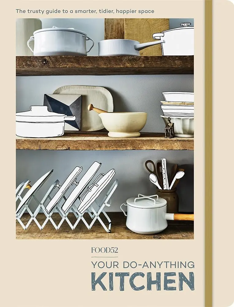Food52 Do-Anything Kitchen Handbook - Trusty Cooking Reference Book with Charts, Smart Kitchen Tips, Cleaning Advice, Must-Have Tools for a Tidier Space, Happier Cooking