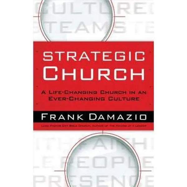 USED-Strategic Church: A Life-Changing Church in an Ever-Changing Culture by Frank Damazio (Paperback)