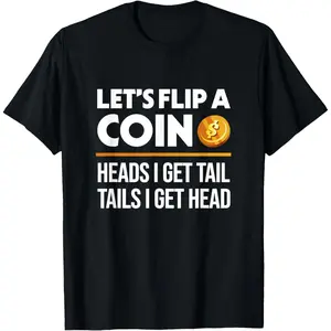 100% Cotton Let's Flip A Coin Funny Dirty Joke T-Shirt