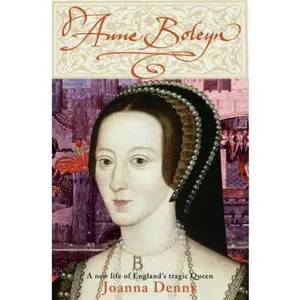 USED-Anne Boleyn : A New Life of England's Tragic Queen by Joanna Denny (Paperback)
