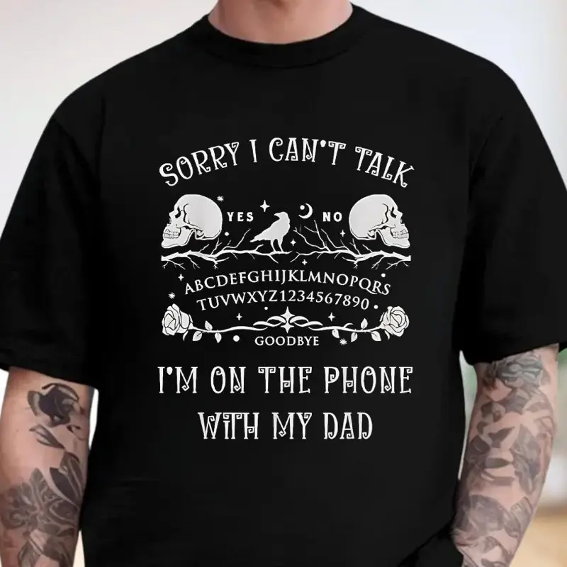 Sorry I Can't Talk I'm On The Phone With My Dad Shirt, Ouija Board Shirt, s Dead Dad shirt, Talking Board Shirt, Dark Humor Tee
