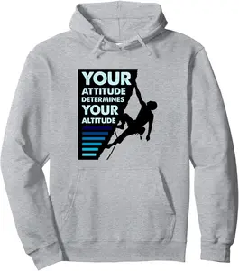 Positive Quote For Climbers Attitude Determines Altitude Pullover Hoodie