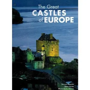 USED-The Great Castles of Europe (2007 publication) by Cristina. [and] Paola Calore. [and] Mile (Hardcover)
