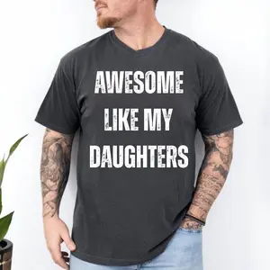 Awesome Like My Daughters Funny Dad T-Shirt , Girl Dad Gift T-Shirt, Father's Day Gift, Fathers Day Gift from Daughter, Gift for Dad -outfitswomen-women's shirt-men shirt