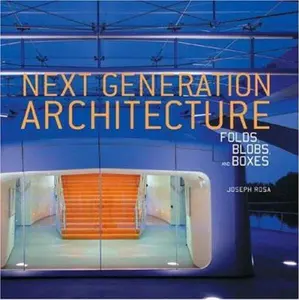 USED-Next Generation Architecture: Folds, Blobs, and Boxes by Joseph Rosa (Paperback)