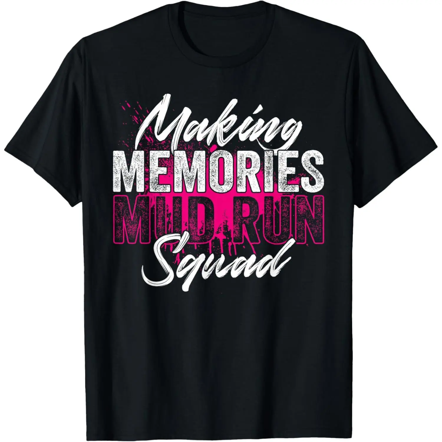 100% Cotton Making Memories Mud Run Squad Mud Girl Running Cardio Humor T-Shirt