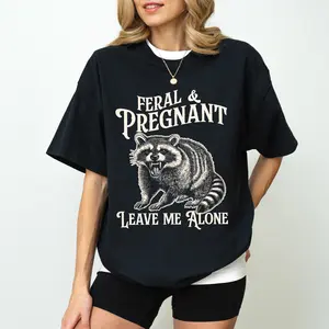 Feral And Pregnant Leave Me Alone Graphic Tee, Feral Pregnant Raccoon Meme Shirt, Sarcastic Pregnancy Women T-shirt, Funny Gift For New Mom