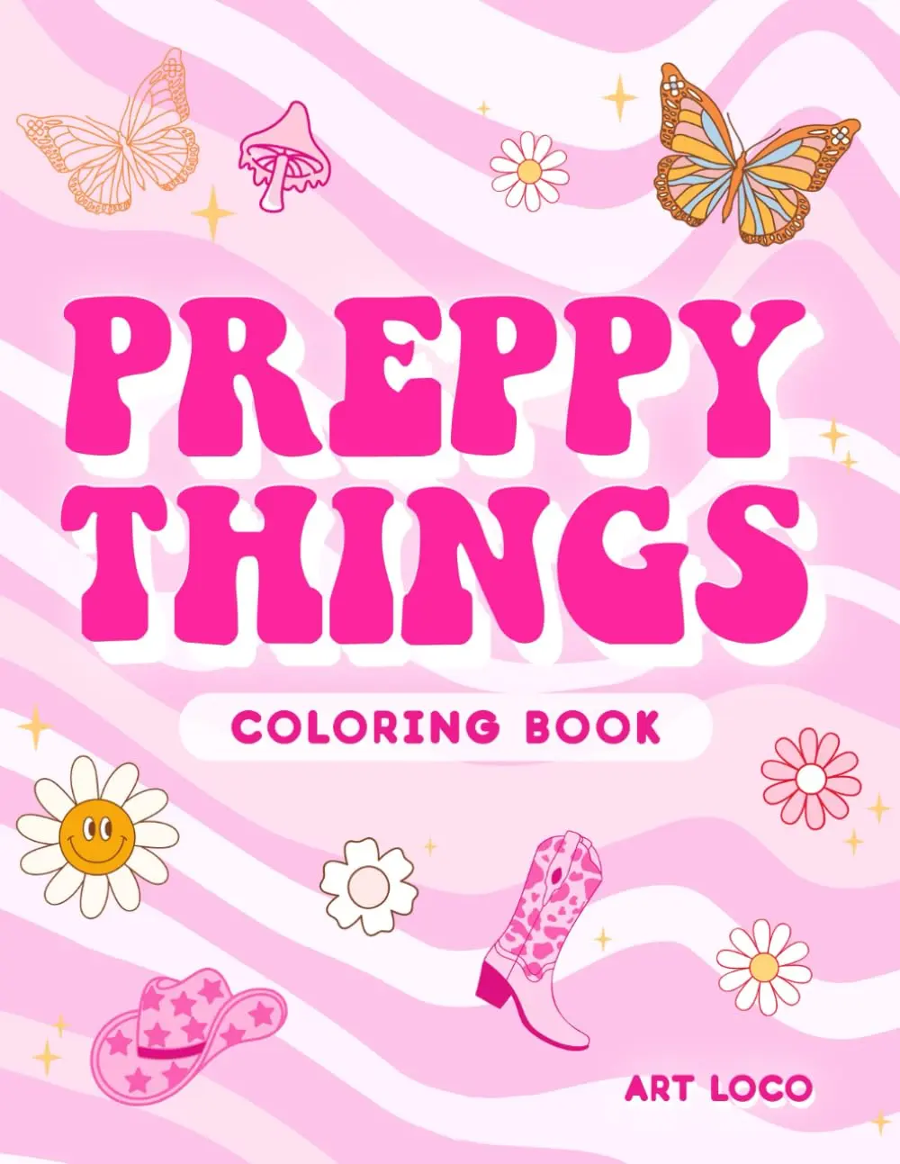 Preppy Things Coloring Book: Preppy Coloring Book with Preppy Aesthetic Retro Art Coloring Book for Teens, Kids and Adults Cute Preppy