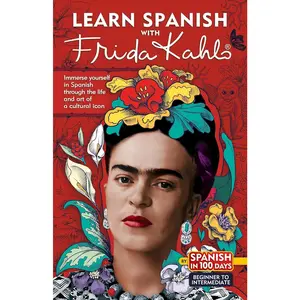Frida Kahlo Learn Spanish in 100 Days Beginner to Intermediate Interactive Language Book with Cultural Insights & Artwork Exercises