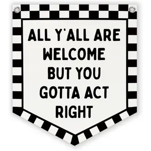 Vintage Checkered Wall Hanging Banner for Car Room Boys Girls Kids Playroom Bedroom Classroom College Dorm Decor, All Y'all Are Welcome But You Gotta Act Right Welcome Banner