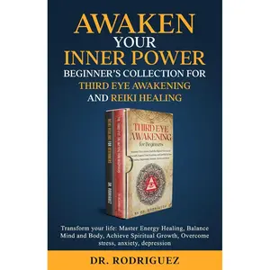 Awaken your Inner Power: Beginner’s Collection for Third Eye Awakening and Reiki Healing: Transform your life: Energy Healing, Balance Mind, Body, Achieve Spiritual Growth, Overcome stress, anxiety. Paperback – August 4, 2024
