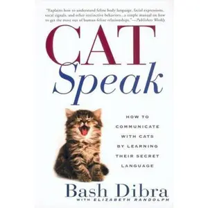 USED-Catspeak:: How to Communicate with Cats by Learning Their Secret Language by Bash Dibra (Paperback)