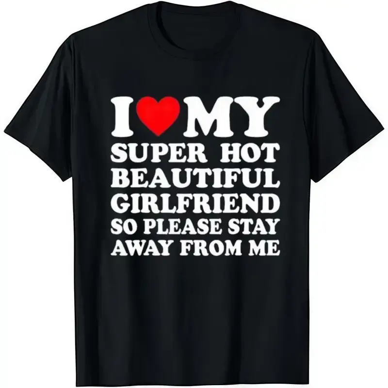 I Love My Super Hot Beautiful Girlfriend T-Shirt Cotton Crew Neck Short Sleeve Casual Classic Graphic Tee for Men Comfortable Versatile Everyday Wear Valentine's Day Sweet gift