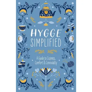 Hygge Simplified: A Guide to Scandinavian Coziness, Comfort and   Conviviality (Happiness, Self-Help, Danish, Love, Safety, Change, Housewarming Gift) by Tim Rayborn [Hardback Book]
