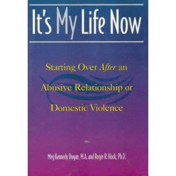 USED Book - It's My Life Now: Starting Over After an Abusive Relationship or Domestic Violence by Meg Kennedy Dugan (Paperback, English) - Emotional Support, Practical Guidance, Psychological Awareness for Domestic Violence Survivors, Healing And Reclaimi