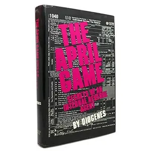 USED-The April Game: Secrets of an Internal Revenue Agent. by Diogenes (Hardcover)
