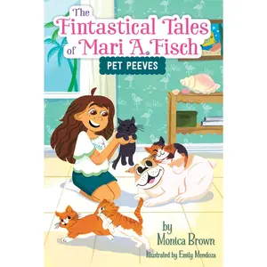 The Fintastical Tales of Mari A. Fisch #3: Pet Peeves (Fintastical Tales of Mari A. Fisch: Volume Number 3) by Monica Brown||Emily Mendoza [Hardback Book]