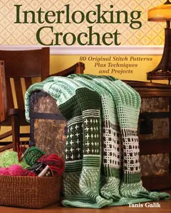 USED-Interlocking Crochet: 80 Original Stitch Patterns Plus Techniques and Projects by Galik, Tanis (Paperback)