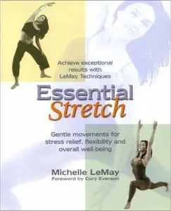 USED-Essential Stretch: Achieve Expectional Results with Lemay Techniques, Gentle Movements for Stress Relief, Flexibiliy, and Overall Well-being by Michelle LeMay (Paperback)