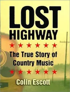 USED-Lost Highway: The True Story of Country Music by Colin Escott (Hardcover)