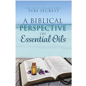 A Biblical Perspective on Essential Oils