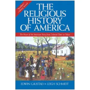 The Religious History of America: The Heart of the American Story from Colonial Times to Today by Edwin S. Gaustad||Leigh Schmidt [Paperback Book]