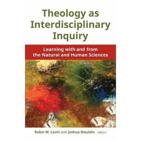 USED-Theology as Interdisciplinary Inquiry: Learning with and from the Natural and Human Sciences by Robin W. Lovin (Paperback)