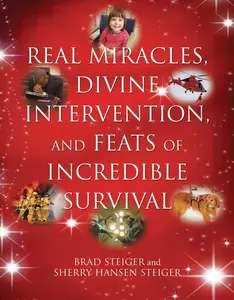 USED-Real Miracles, Divine Intervention, and Feats of Incredible Survival by Steiger, Brad (Paperback)