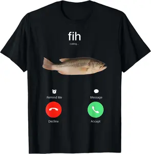 100% Cotton Fih Calling Remind me Message Decline Accept Phone Call Fish T-Shirt