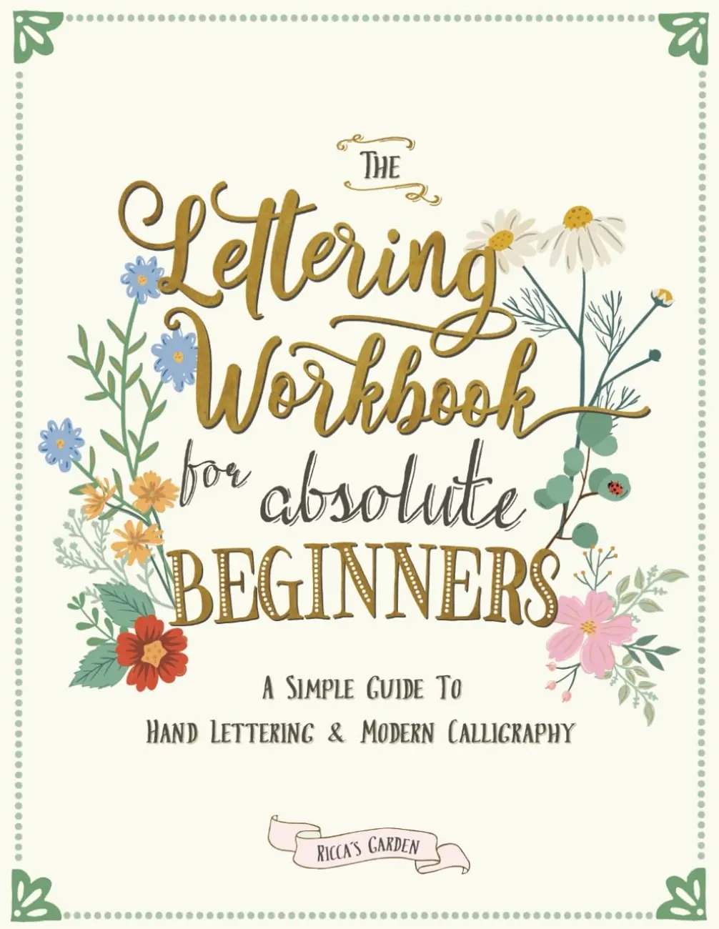 The Lettering Workbook for Absolute Beginners: A Simple Guide to Hand Lettering & Modern Calligraphy Paperback – January 9, 2022