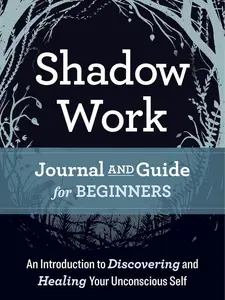 Shadow Work Journal & Workbook: Therapist Approved Self Therapy Book to Explore Your Depths, Repair Inner Wounds and Integrate Your Shadows