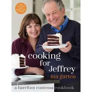 Cooking for Jeffrey: A Barefoot Contessa Cookbook -- Ina Garten, Hardcover