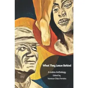 USED-What They Leave Behind: A Latinx Anthology by Vanessa Ferreira (Paperback)