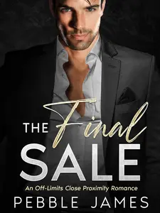 The Final Sale An Off-Limits Close Proximity Romance By Pebby James