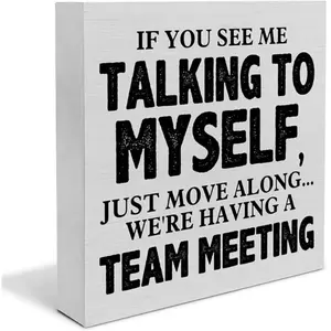 Christmas Halloween Decoration Gifts, Rustic Design Office Wooden Box Sign Desk Decor Signage, If You See Me Talking to Myself We're Having a Team Meeting Wood Block Sign Home Office Tabletop Shelf Desk Decoration, 5 X 5 Inches