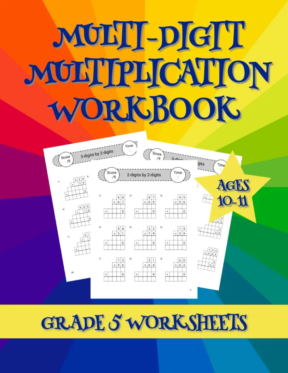 Multi-Digit Multiplication Workbook: Supplemental Math Timed Tests Multiplying 2-Digit, 3-Digit and 4-Digit Numbers