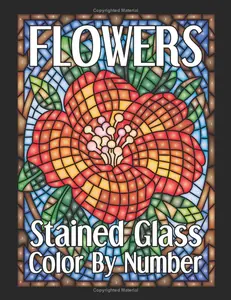 FLOWERS Stained Glass Color By Number (Color by Number Coloring Books)