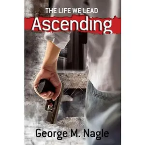 USED-The Life We Lead: Ascending by Nagle, George M. (Paperback)