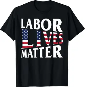 Cotton Graphic Tees Streetwear Labor Lives Matter Labor Day T-Shirt