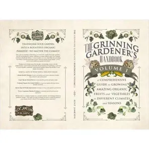USED-The Grinning Gardener's Handbook Volume 1: A Comprehensive Guide To Growing Amazing Organic Fruits and Vegetables in Different Climates and Seasons by Kent Jameson (Paperback)