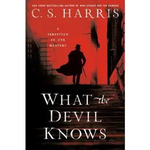 USED-What the Devil Knows: A Sebastian St. Cyr Mystery by Harris, C. S. (Misc.)