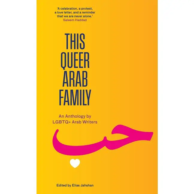 This Queer Arab Family: An Anthology by LGBTQ+ Arab Writers -- Elias Jahshan - Paperback