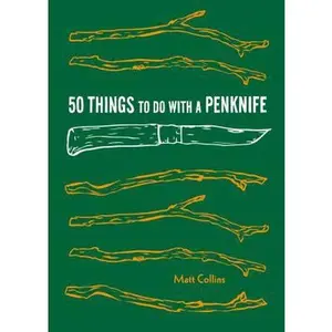 USED-50 Things to Do with a Penknife: Cool Craftsmanship and Savvy Survival-Skill Projects by Matt, Collins (Hardcover)
